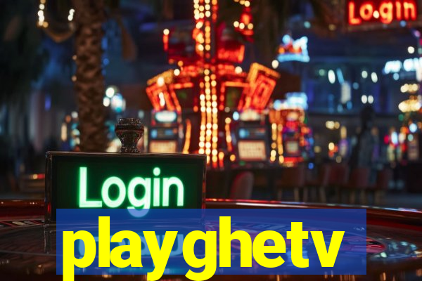 playghetv