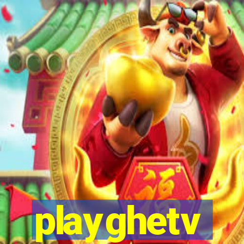 playghetv