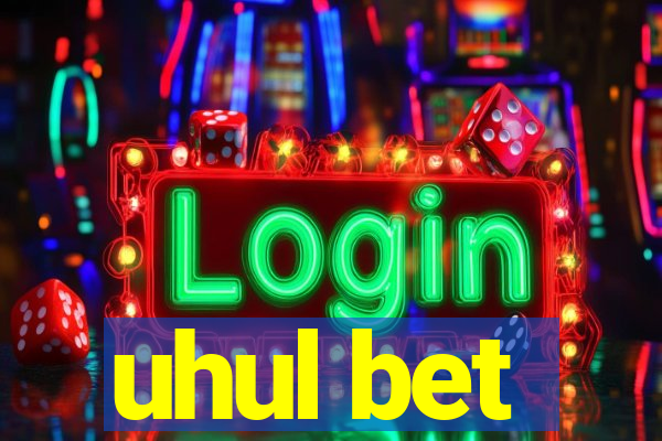 uhul bet