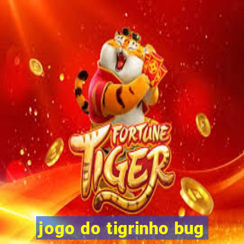 jogo do tigrinho bug