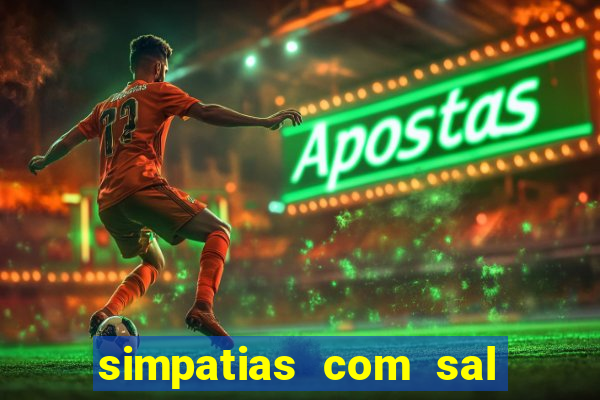 simpatias com sal grosso para afastar pessoas