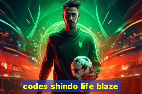 codes shindo life blaze