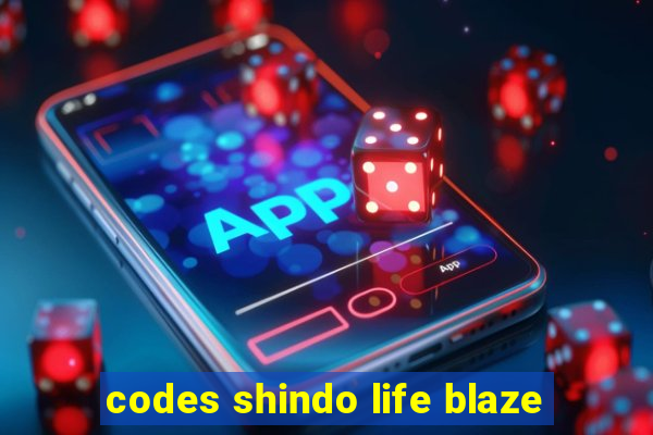 codes shindo life blaze