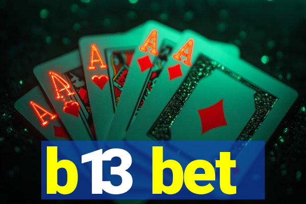 b13 bet