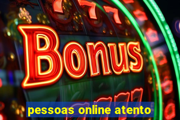 pessoas online atento