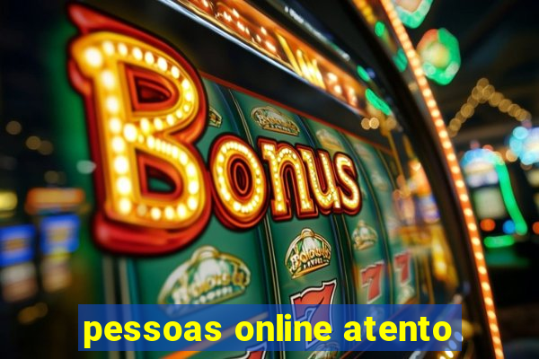 pessoas online atento