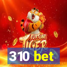 310 bet