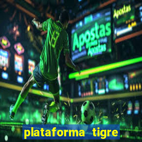 plataforma tigre pagando no cadastro