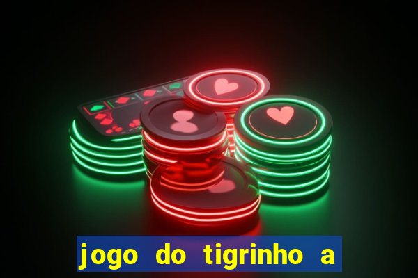 jogo do tigrinho a partir de r$ 1