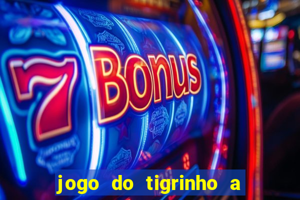 jogo do tigrinho a partir de r$ 1