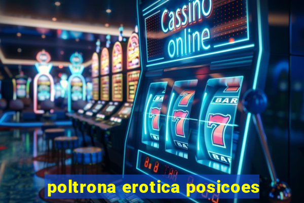 poltrona erotica posicoes