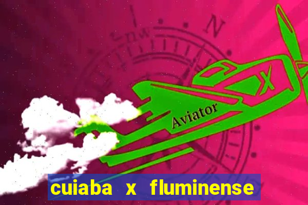 cuiaba x fluminense ao vivo