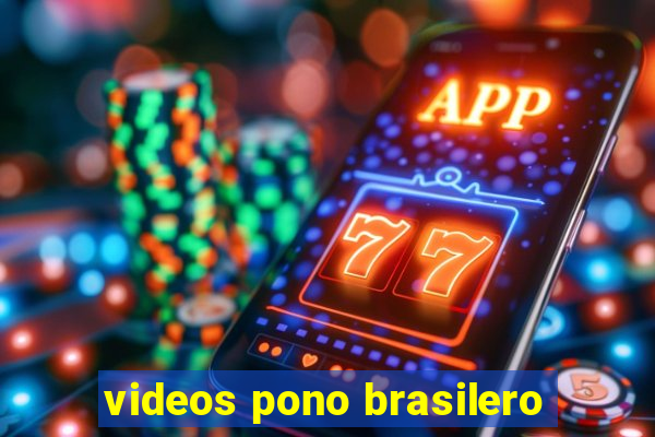 videos pono brasilero