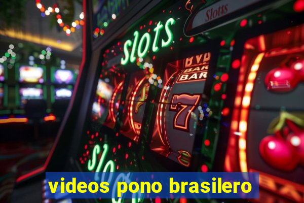 videos pono brasilero