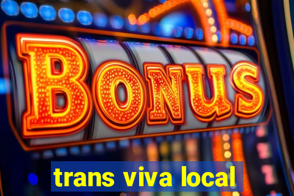 trans viva local