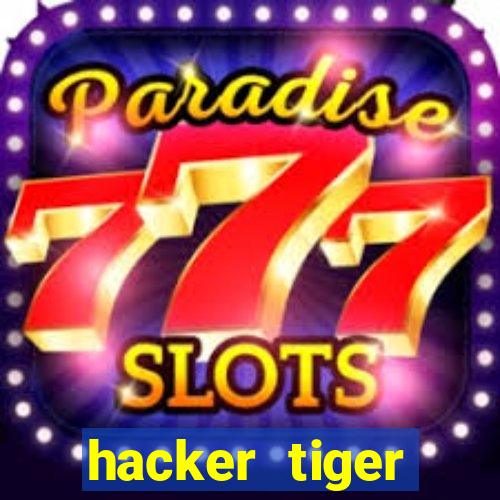 hacker tiger fortune gratis