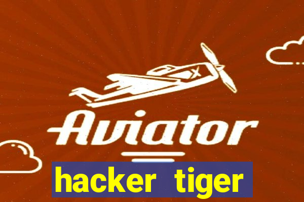 hacker tiger fortune gratis