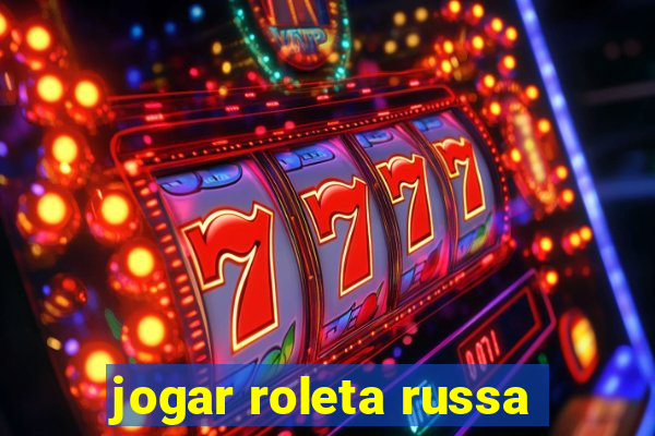 jogar roleta russa