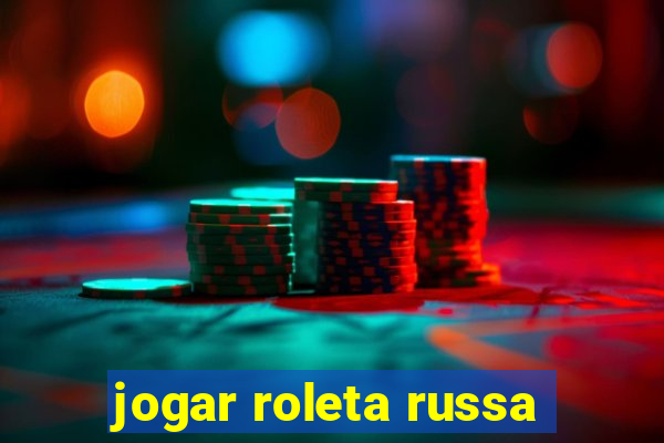 jogar roleta russa