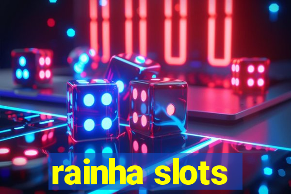 rainha slots