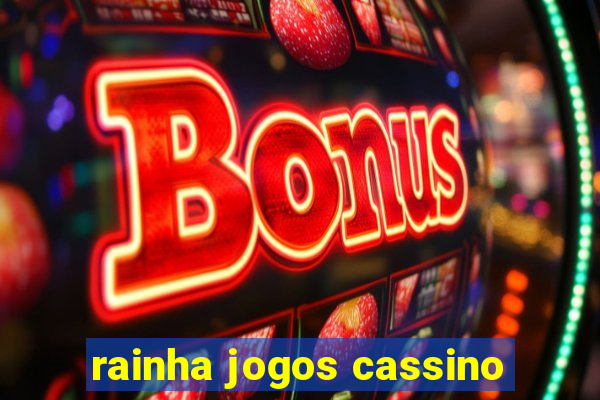 rainha jogos cassino