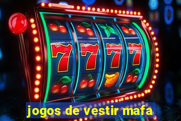 jogos de vestir mafa