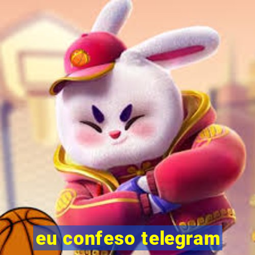 eu confeso telegram