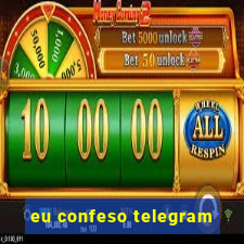 eu confeso telegram