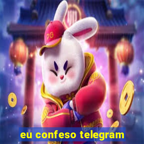 eu confeso telegram