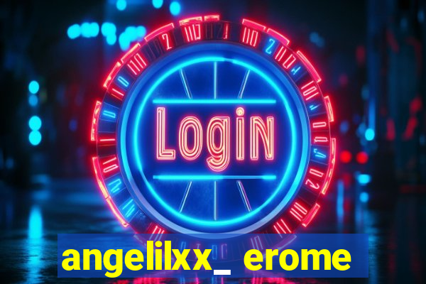 angelilxx_ erome