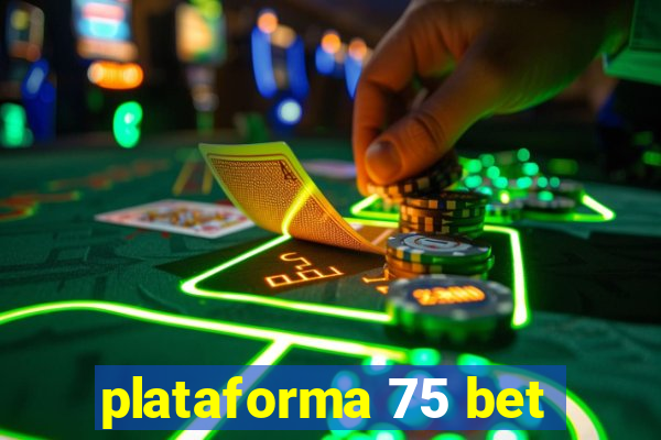 plataforma 75 bet