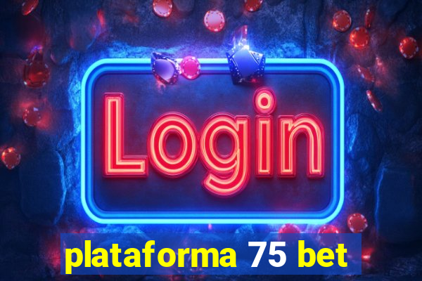 plataforma 75 bet