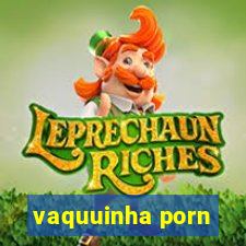 vaquuinha porn