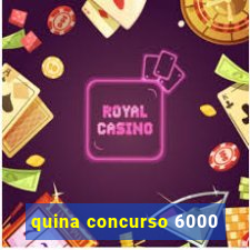 quina concurso 6000