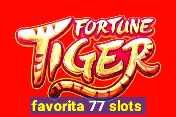 favorita 77 slots