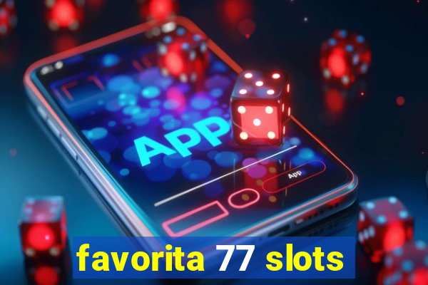 favorita 77 slots