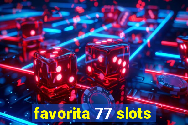 favorita 77 slots