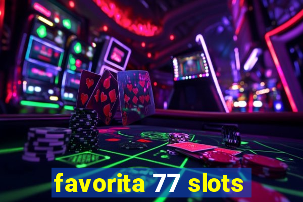 favorita 77 slots