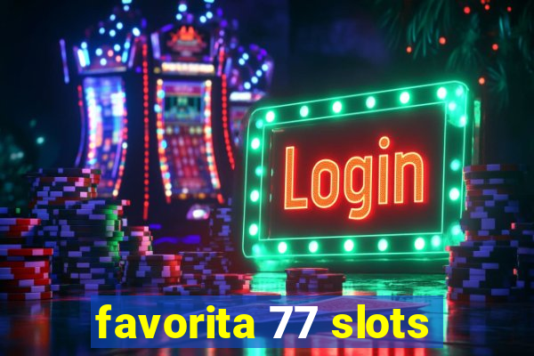 favorita 77 slots