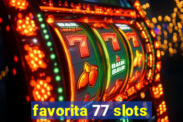 favorita 77 slots