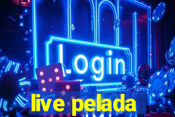 live pelada