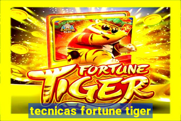 tecnicas fortune tiger