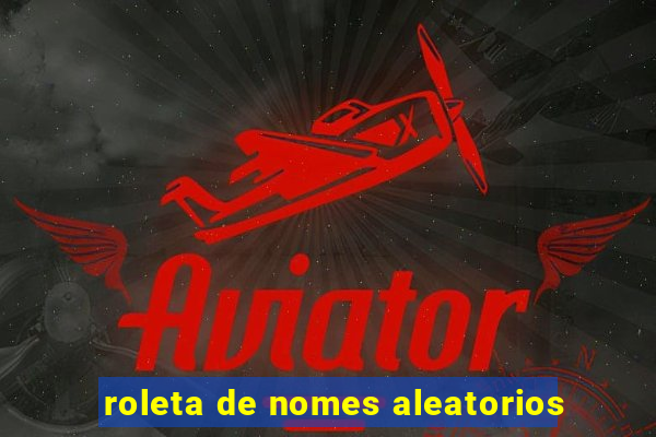 roleta de nomes aleatorios