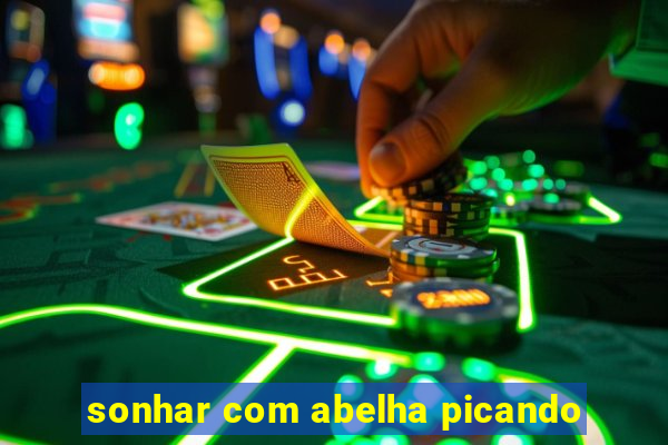 sonhar com abelha picando