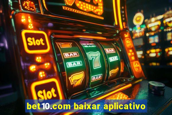 bet10.com baixar aplicativo