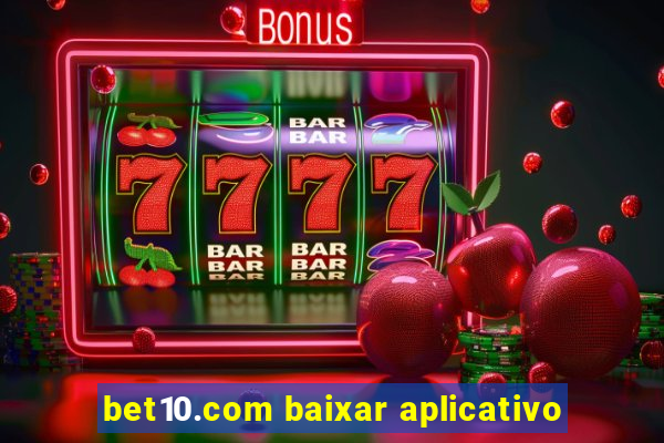 bet10.com baixar aplicativo