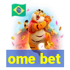 ome bet