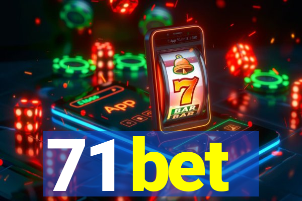 71 bet