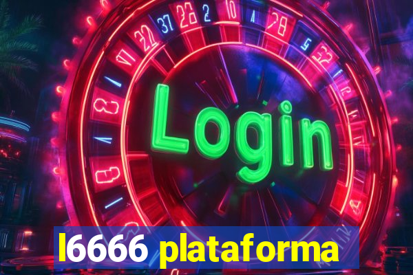 l6666 plataforma