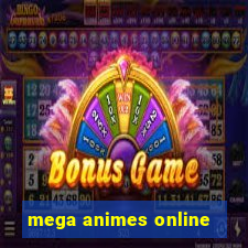 mega animes online